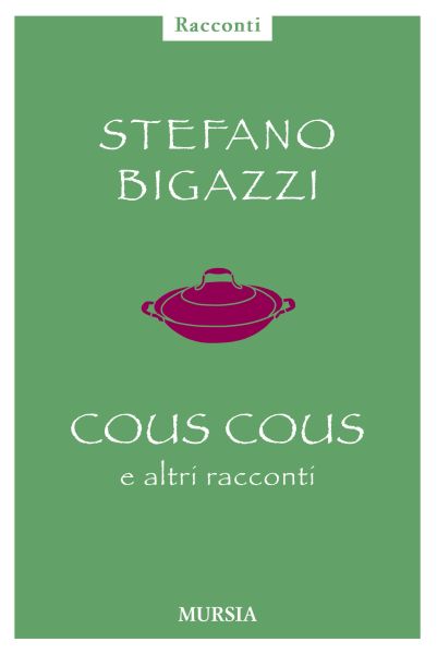 Bigazzi S.: Cous Cous e altre cose importanti