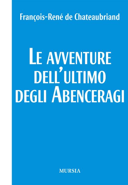 Chateaubriand (de)R.: Le avventure dell'ultimo degli Abenceragi