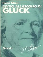 Invito all'ascolto di Gluck   (di Mioli P.)