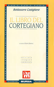 Castiglione B.: Il libro del Cortegiano  ( Bonora E.)