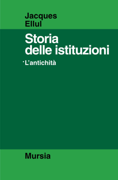 Ellul J.: Storia delle Istituzioni: 1 L'antichita'