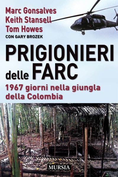 Gonsalves M.-Stansell K. - Howes T.: Prigionieri delle FARC