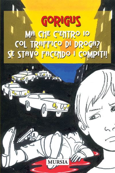 Gorigus: Ma che c'entro io con la droga? Se stavo facendo i compiti