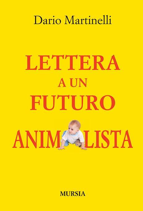 Martinelli D.: Lettera a un futuro animalista