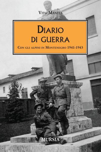 Mantia Vito: Diario di guerra. Con gli alpini in Montenegro 1941-1943