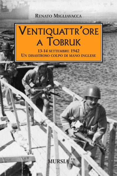 Migliavacca R.: Ventiquattr'ore a Tobruk