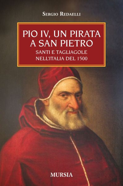 Redaelli S.: Pio IV. Un pirata a San Pietro