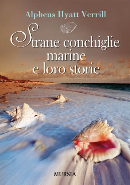 Verril A.H.: Strane conchiglie e loro storie