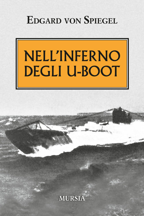 Von Spiegel E.: Nell'inferno degli U-Boot