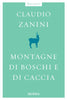 Zanini C.: Montagne di boschi e di caccia