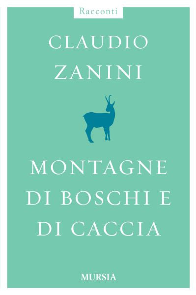 Zanini C.: Montagne di boschi e di caccia